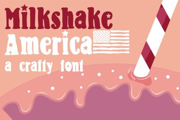 Milkshake America: The Perfect Display Font for Patriotic Crafts