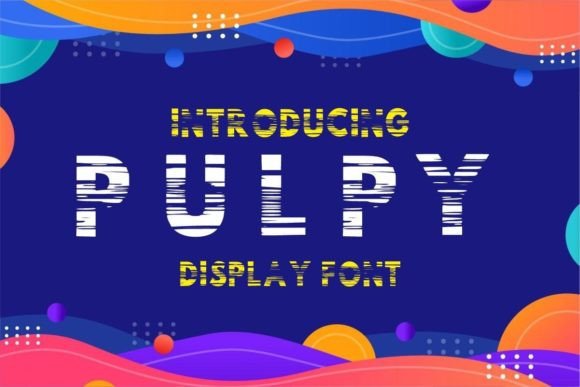 Pulpy Font Review: Boosting Campaign Visuals with Fun Display Type